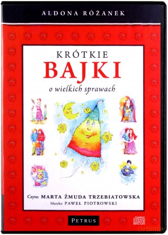 Krótkie Bajki O Wielkich Sprawach - Aldona Różanek, Marta Żmuda Trzebiatowska, Paweł Piotrowski [AUDIOBOOK]