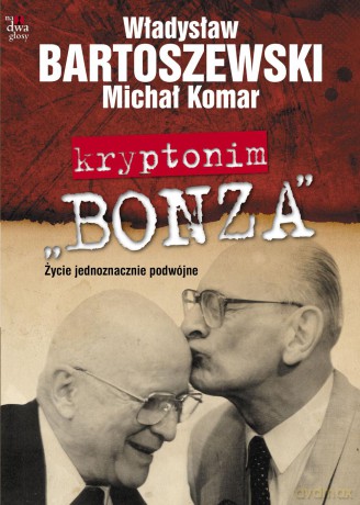 Kryptonim Bonza Życie Jednoznacznie Podwójne - Władysław Bartoszewski [KSIĄŻKA]