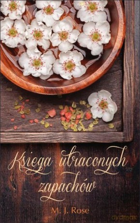 Księga utraconych zapachów - M. J. Rose [KSIĄŻKA]