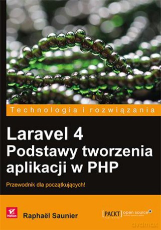 Laravel 4 Podstawy Tworzenia Aplikacji W PHP - Raphael Saunier [KSIĄŻKA]