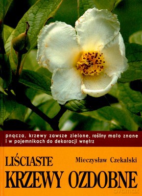 Liściaste Krzewy Ozdobne Tom II - Mieczysław Czekalski [KSIĄŻKA]