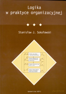 Logika W Praktyce Organizacyjnej - Stanisław J.Sokołowski [KSIĄŻKA]