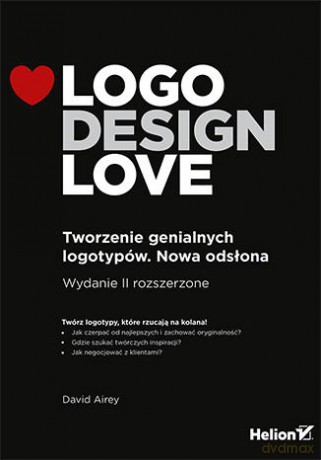 Logo Design Love Tworzenie Genialnych Logotypów Nowa Odsłona - David Airey [KSIĄŻKA]