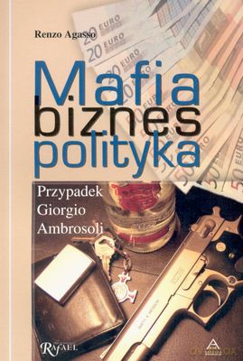 Mafia Biznes Polityka - Renzo Agasso [KSIĄŻKA]