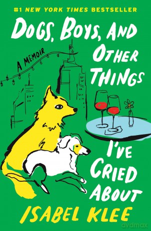 Dogs, Boys, And Other Things I'Ve Cried About [KSIĄŻKA]
