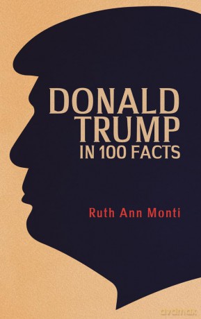 Donald Trump In 100 Facts [KSIĄŻKA]