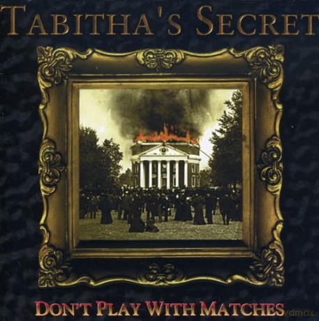 Tabitha's Secret: Don't Play With Matches [CD]