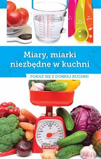 Miary Miarki Niezbędne W Kuchni [KSIĄŻKA]