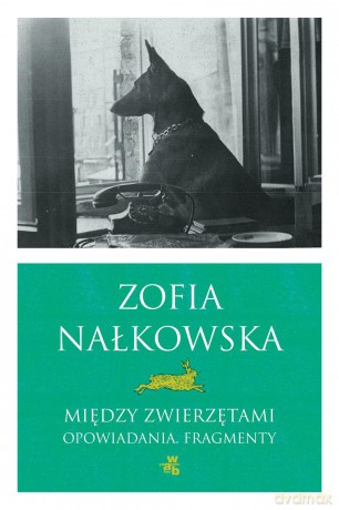 Między Zwierzętami - Zofia Nałkowska [KSIĄŻKA]