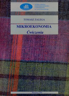 Mikroekonomia Ćwiczenia - Tomasz Zalega [KSIĄŻKA]