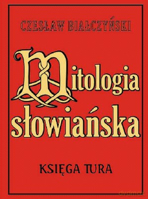 Mitologia Słowiańska - Czesław Białczyński [KSIĄŻKA]
