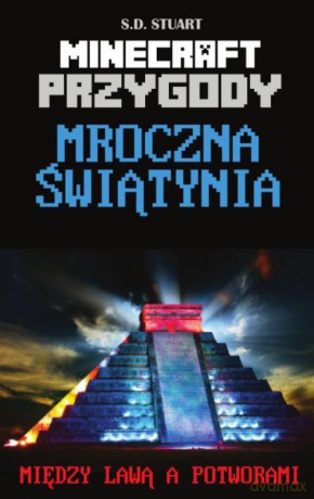 Minecraft Przygody. Tom 5. Mroczna Świątynia. Między lawą a potworami - S.D. Stuart [KSIĄŻKA]