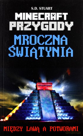 Minecraft Przygody. Tom 5. Mroczna Świątynia. Między lawą a potworami - S.D. Stuart [KSIĄŻKA]