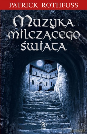 Muzyka milczącego świata - Patrick Rothfuss [KSIĄŻKA]