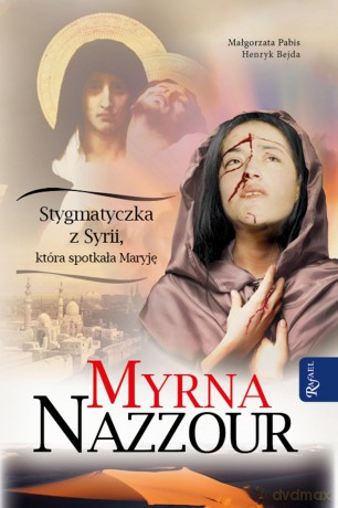 Myrna Nazzour. Stygmatyczka z Syrii, która spotkała Maryję - ks. Józef Gaweł SCJ [KSIĄŻKA]