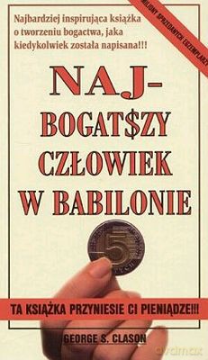 Najbogatszy Człowiek W Babilonie - George S. Clason [KSIĄŻKA]