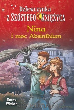 Nina i moc Absinthium. Tom 6. Dziewczynka z Szóstego Księżyca - Moony Witcher [KSIĄŻKA]
