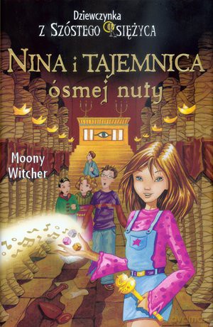 Nina I Tajemnica Ósmej Nuty Dziewczynka Z Szóstego Księżyca Tom 2 - Moony Witcher [KSIĄŻKA]