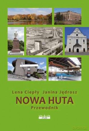 Nowa Huta - Lena Ciepły, Janina Jędrosz [KSIĄŻKA]