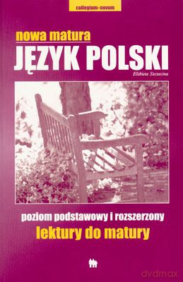 Nowa Matura Język Polski Lektury Do Matury - Elżbieta Szczecina [KSIĄŻKA]