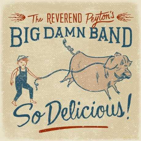 The Reverend Peyton\'s Big Damn Band: So Delicious [CD]
