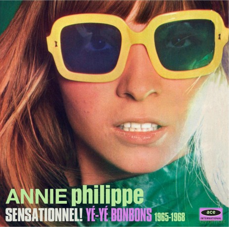 Annie Philippe: Sensationnel! Yé-Yé Bonbons 1965-1968 [CD]