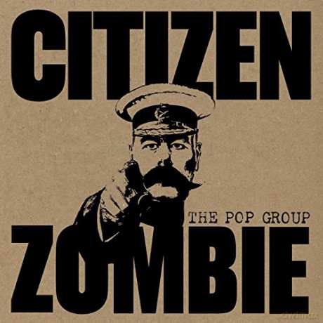 The Pop Group: CITIZEN ZOMBIE [CD]