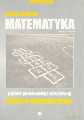Nowa Matura Matematyka Arkusze Kalkulacyjne - Grzegorz Pawłowski [KSIĄŻKA]