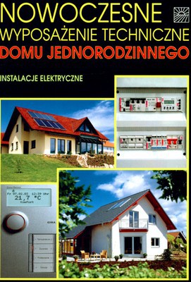 Nowoczesne Wyposażenie Techniczne Domu Jednorodzinnego Instalacje Elektryczne - Eugeniusz Sroczan [KSIĄŻKA]