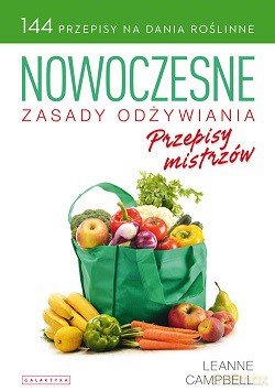 Nowoczesne Zasady Odżywiania Przepisy Mistrzów - Leanne Campbell [KSIĄŻKA]