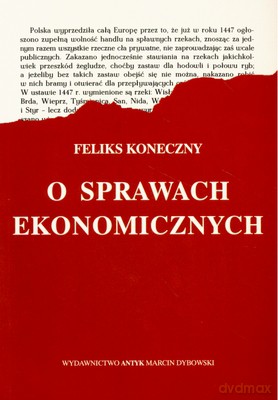 O Sprawach Ekonomicznych - Feliks Koneczny [KSIĄŻKA]