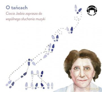 O tańcach. Ciocia Jadzia zaprasza do wspólnego słuchania muzyki [AUDIOBOOK]