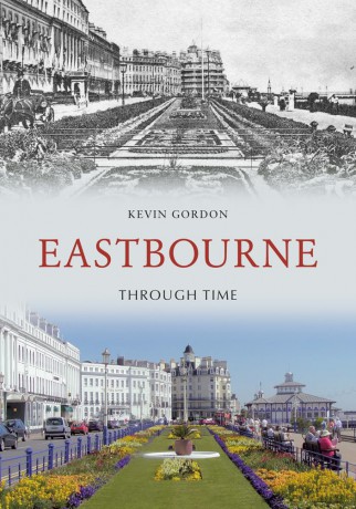 Eastbourne Through Time [KSIĄŻKA]