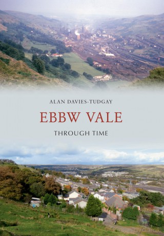 Ebbw Vale Through Time [KSIĄŻKA]