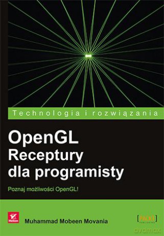 Opengl Receptury Dla Programisty - Muhammad Mobeen Movania [KSIĄŻKA]