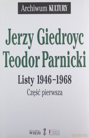 Listy 1946-1968. Część 1-2 - Jerzy Giedroyc, Teodor Parnicki [KSIĄŻKA]