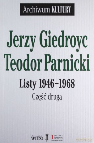Listy 1946-1968. Część 1-2 - Jerzy Giedroyc, Teodor Parnicki [KSIĄŻKA]
