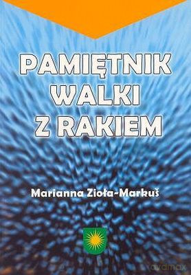 Pamiętnik Walki Z Rakiem - Marianna Zioła-Markus [KSIĄŻKA]