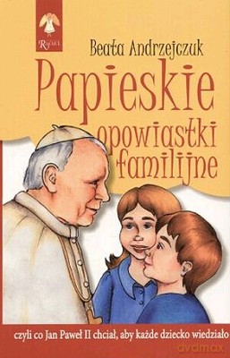 Papieskie Opowiastki Familijne - Beata Andrzejczuk [KSIĄŻKA]