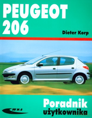 Peuget 206 Poradnik Użytkownika - Dieter Korp [KSIĄŻKA]