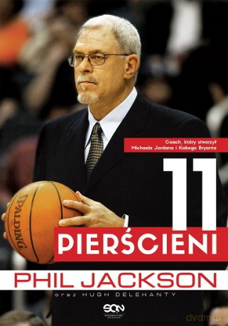 Phil Jackson 11 Pierścieni - Phil Jacskon, Hugh Delehanty [KSIĄŻKA]