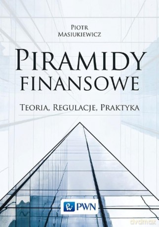 Piramidy Finansowe - Piotr Masiukiewicz [KSIĄŻKA]