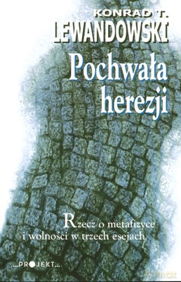 Pochwała Herezji - Konrad T. Lewandowski [KSIĄŻKA]