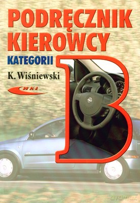 Podręcznik Kierowcy Kategorii B - K.Wiśniewski [KSIĄŻKA]