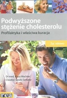 Podwyższone Stężenie Cholesterolu - Klaus Wachter, Claudia I Laszlo Sarkady [KSIĄŻKA]