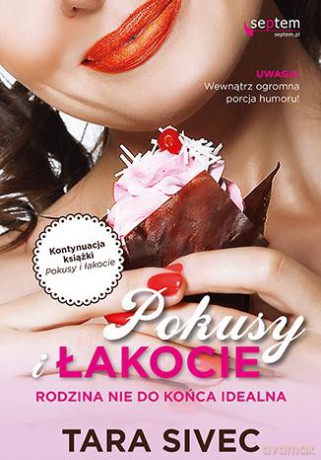 Pokusy I Łakocie Rodzina Nie Do Końca Idealna - Tara Sivec [KSIĄŻKA]