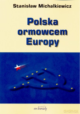 Polska Ormowcem Europy - Stanisław Michalkiewicz [KSIĄŻKA]