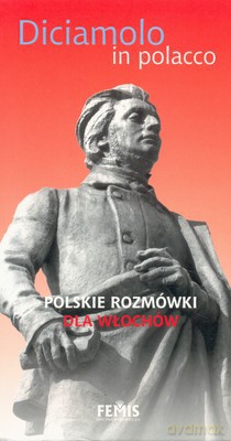 Polskie Rozmowy Dla Włochów Diciamolo In Polacco [KSIĄŻKA]