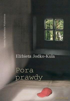 Pora Prawdy - Elżbieta Jodko-Kula [KSIĄŻKA]