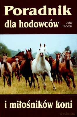 Poradnik Dla Hodowców I Miłośników Koni - Jerzy Fedorski [KSIĄŻKA]